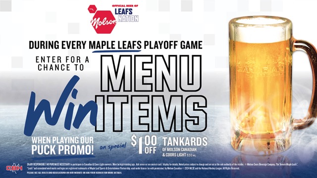 During every Maple Leafs Playoff game, enter for a chance to win menu items when playing our puck promo! On special: $1 off tankards of Molson Canadian & Coors Light.