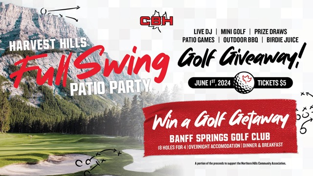 CBH Harvest Hills Full Swing Patio Party, Golf Giveaway! on June 1, 2024. Tickets $5. Live DJ, Mini Golf, Prize Draws, Patio Games, Outdoor BBQ, Birdie juice. Win a golf getaway at Banff Springs golf club! 18 holes for 4, Overnight accommodation, Dinner & Breakfast