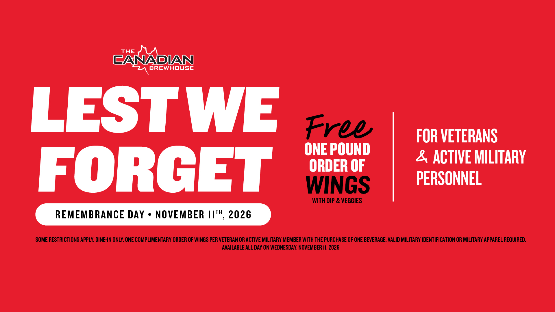 Remembrance Day at The Canadian Brewhouse on November 11, 2026. Veterans and active military personnel can enjoy a free one-pound order of wings with dip and veggies.