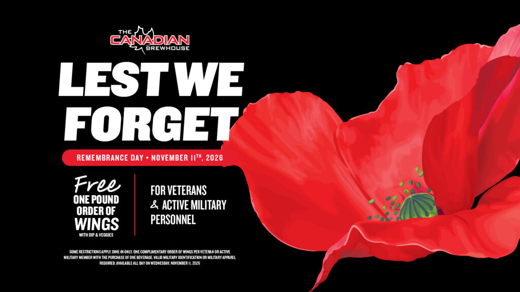 Remembrance Day at The Canadian Brewhouse on November 11, 2026. Veterans and active military personnel receive a free one-pound order of wings with dip and veggies.