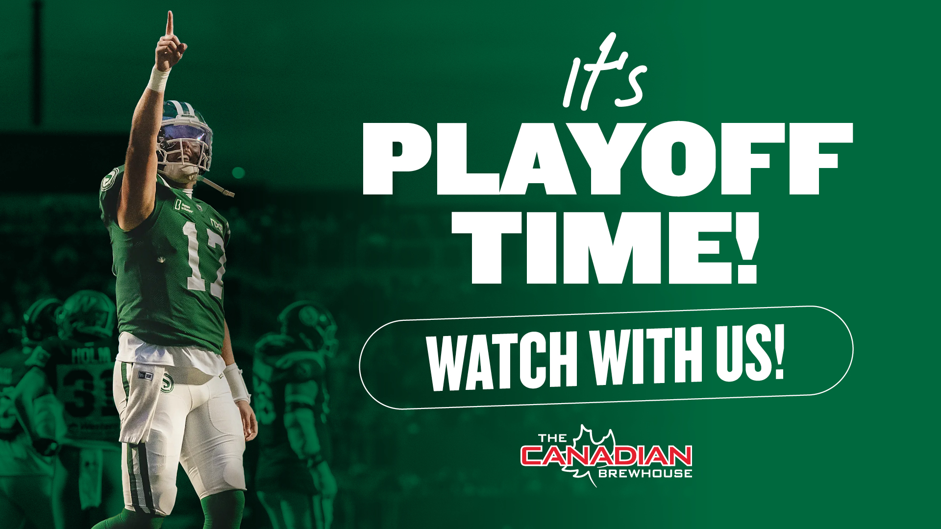Saskatchewan Roughriders playoff watch party at The Canadian Brewhouse, featuring a Roughriders player in a green jersey and the headline “It's Playoff Time! Watch With Us!”