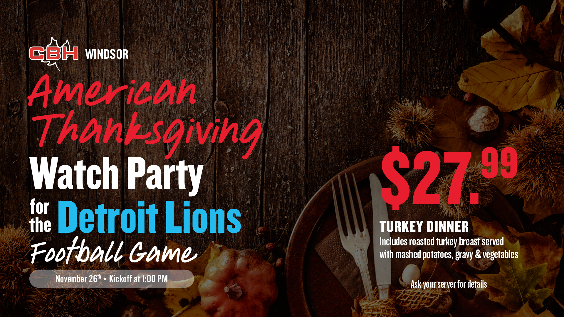 American Thanksgiving Watch Party at The Canadian Brewhouse Windsor on November 26, featuring the Detroit Lions game at 1 PM and a $27.99 turkey dinner.